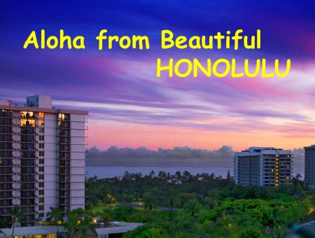 Aloha from Beautiful Honolulu